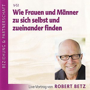 Wie Frauen und Männer zu sich selbst und zueinander finden