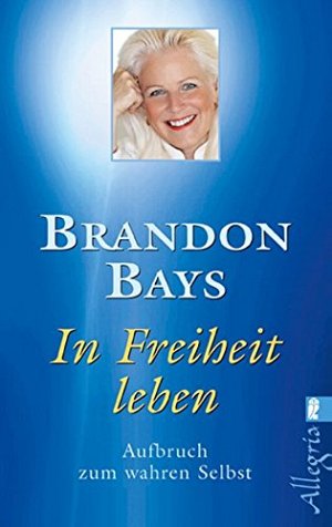 In Freiheit leben - Aufbruch zum wahren Selbst