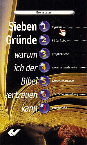 Sieben Gründe, warum ich der Bibel vertrauen kann