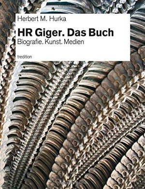HR Giger - Das Buch: Biografie. Kunst. Medien