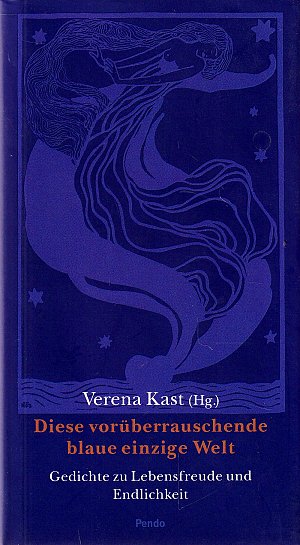 Diese vorüberrauschende blaue einzige Welt