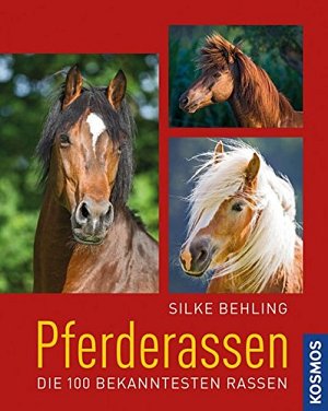 Pferderassen - Die 100 bekanntesten Rassen