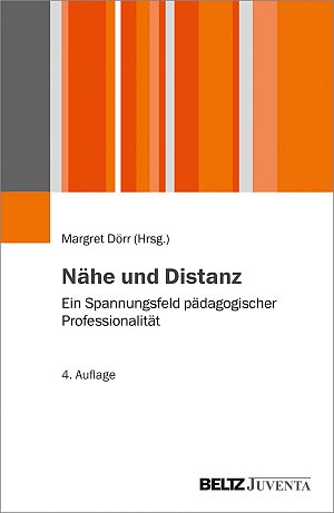 Nähe und Distanz - Ein Spannungsfeld pädagogischer Professionalität