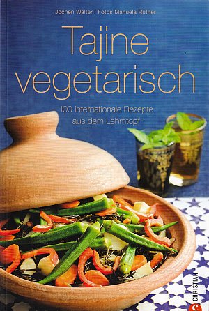 Tajine vegetarisch - 100 internationale Rezepte aus dem Lehmtopf