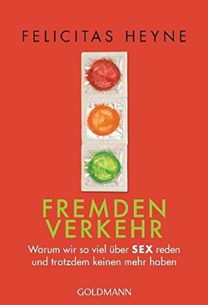 Fremdenverkehr - Warum wir so viel über Sex reden und...