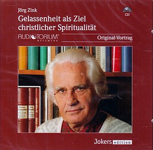 Gelassenheit als Ziel christlicher Spiritualität