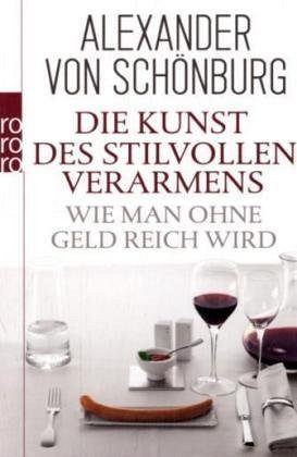 Die Kunst des stilvollen Verarmens: Wie man ohne Geld reich...