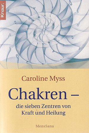 Chakren - die sieben Zentren von Kraft und Heilung