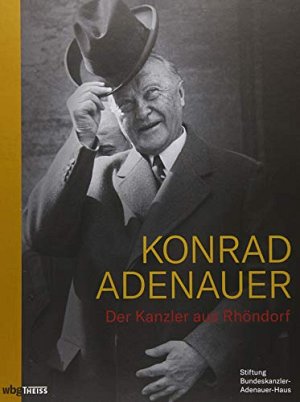 Konrad Adenauer - Der Kanzler aus Rhöndorf