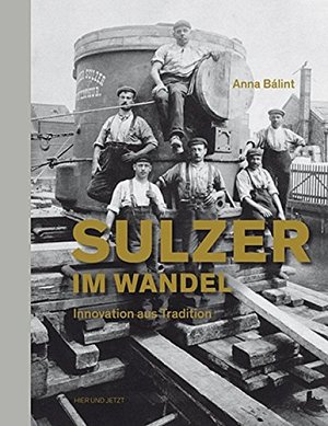 Sulzer im Wandel - Innovation aus Tradition
