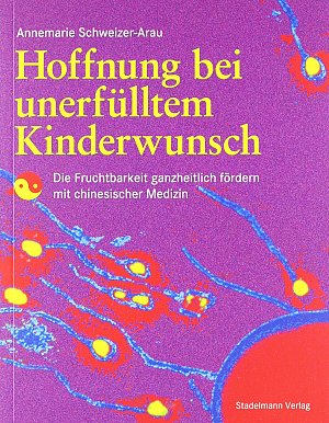 Hoffnung bei unerfülltem Kinderwunsch: Die Fruchtbarkeit ganzheitlich fördern mit chinesischer...