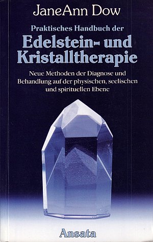 Praktisches Handbuch der Edelstein- und Kristalltherapie
