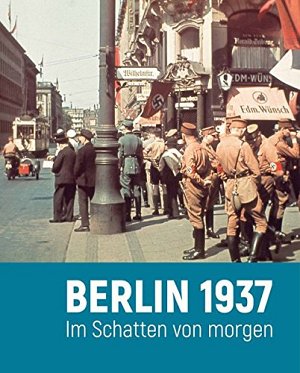 Berlin 1937 - Im Schatten von morgen