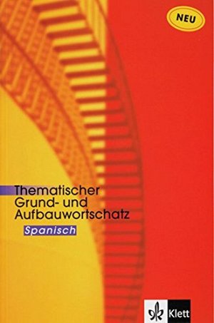Thematischer Grundwortschatz und Aufbauwortschatz Spanisch