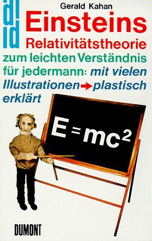 Einsteins Relativitätstheorie zum leichten Verständnis für jedermann