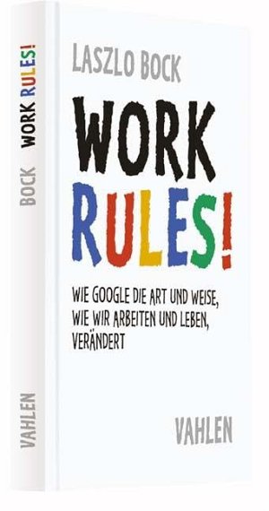 Work Rules! - Wie Google die Art und Weise, wie...