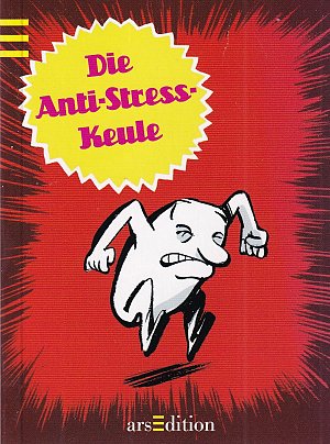 Die Anti-Stress-Keule