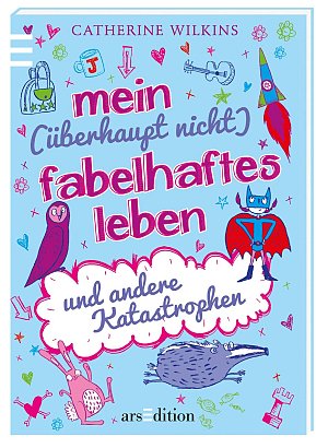 Mein (überhaupt nicht) fabelhaftes Leben und andere Katastrophen