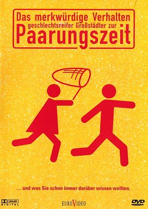 Das merkwürdige Verhalten geschlechtsreifer Grossstädter zur Paarungszeit [DVD]