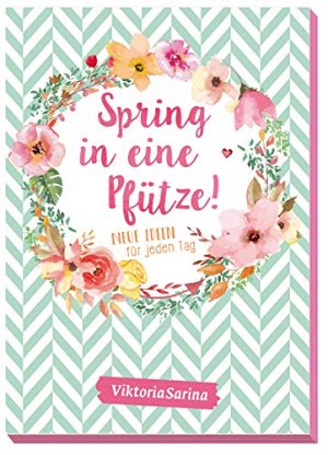 Spring in eine Pfütze! - Neue Ideen für jeden Tag