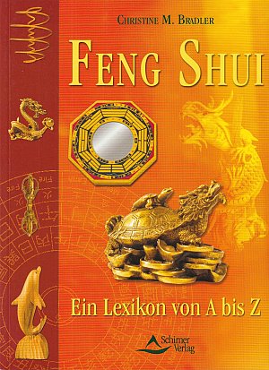 Feng Shui Ratgeber - Ein Lexikon von A bis Z