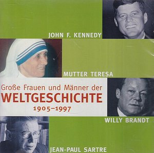 Grosse Frauen und Männer der Weltgeschichte 1905-1997