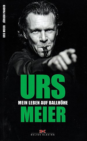 Urs Meier - Mein Leben auf Ballhöhe