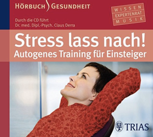 Stress lass nach! - Autogenes Training für Einsteiger