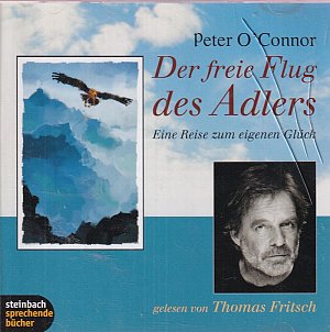 Der freie Flug des Adlers. Eine Reise zum eigenen Glück