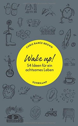Wake up! - 54 Ideen für ein achtsames Leben