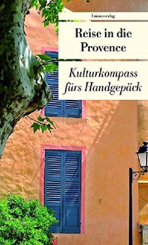 Reise in die Provence: Kulturkompass fürs Handgepäck