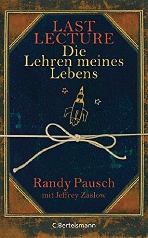 Last Lecture - Die Lehren meines Lebens