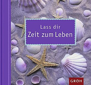 Lass dir Zeit zum Leben