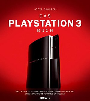 Das Playstation 3 Buch: PS3 Optimal konfigurieren. Internetsurfen mit der...