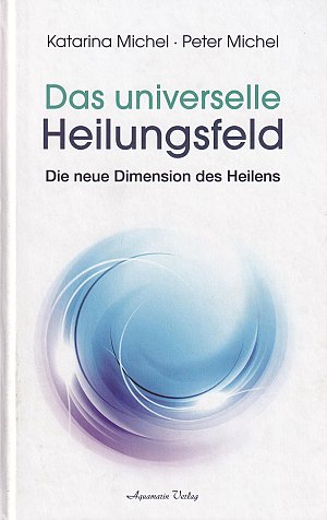 Das Universelle Heilungsfeld