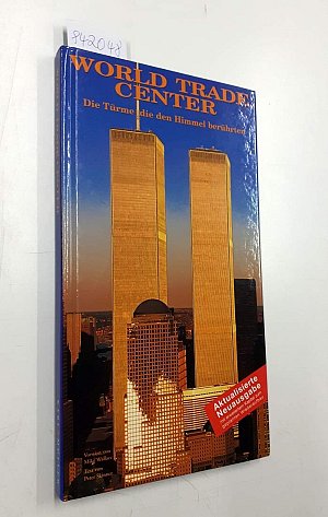 World Trade Center. Die Türme die den Himmel berührten