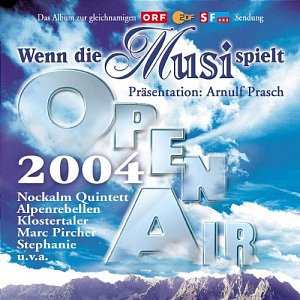 Wenn die Musi Spielt-Open Air 2004 [CD]