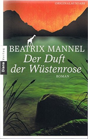 Der Duft der Wüstenrose: Roman