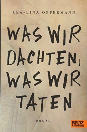 Was wir dachten, was wir taten: Roman