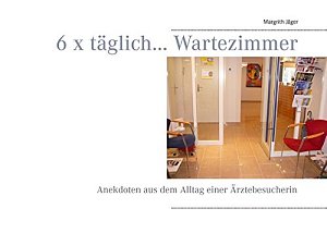 6 x täglich...Wartezimmer