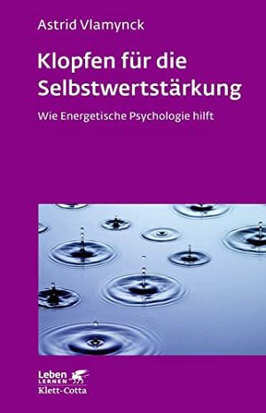 Klopfen für die Selbstwertstärkung - Wie Energetische Psychologie hilft