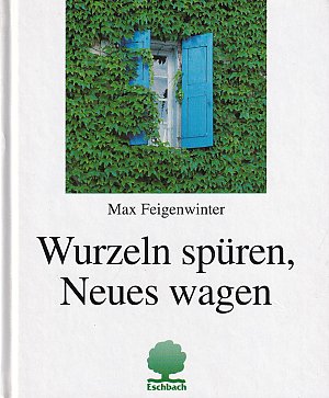 Wurzeln spüren, Neues wagen