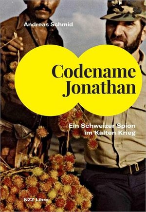 Codename Jonathan - Ein Schweizer Spion im Kalten Krieg