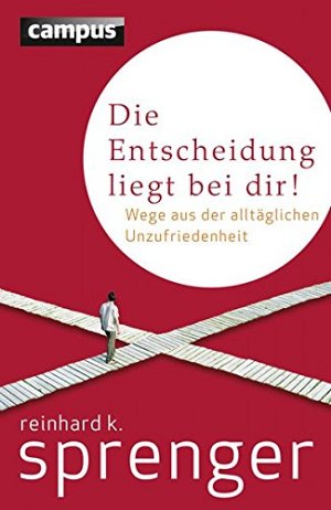 Die Entscheidung liegt bei dir! - Wege aus der alltäglichen...