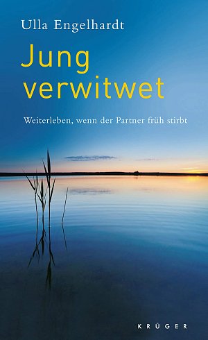 Jung verwitwet - Weiterleben, wenn der Partner früh stirbt