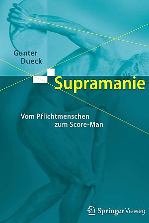 Supramanie -  Vom Pflichtmenschen zum Score-Man