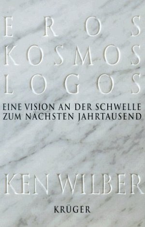 Eros, Kosmos, Logos: Eine Vision an der Schwelle zum nächsten...