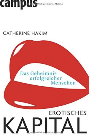 Erotisches Kapital - Das Geheimnis erfolgreicher Menschen