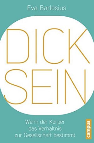 Dicksein - Wenn der Körper das Verhältnis zur Gesellschaft bestimmt
