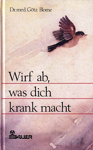 Wirf ab, was dich krank macht